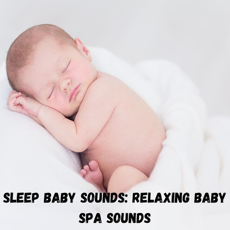 Sleep Baby Sounds: Relaxing Baby Spa Sounds