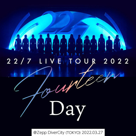 22/7 LIVE TOUR 2022 "14" -Day- @Zepp DiverCity (TOKYO) 2022.03.27