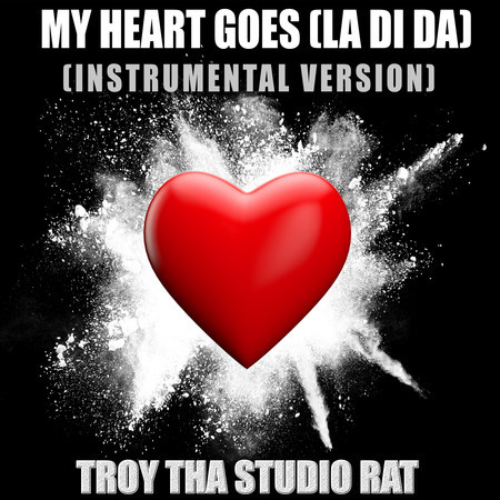 My Heart Goes (La Di Da) (Originally Performed by Becky Hill and Topic) (Instrumental Version)