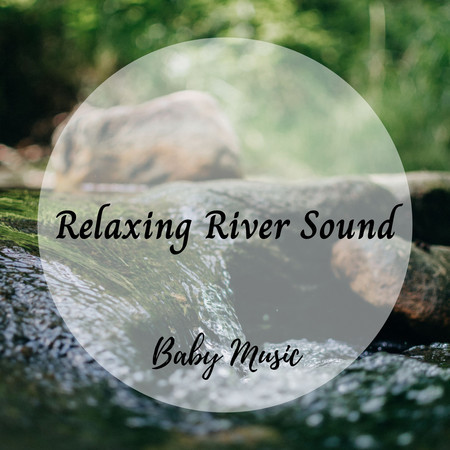 Baby Music: Relaxing River Sound