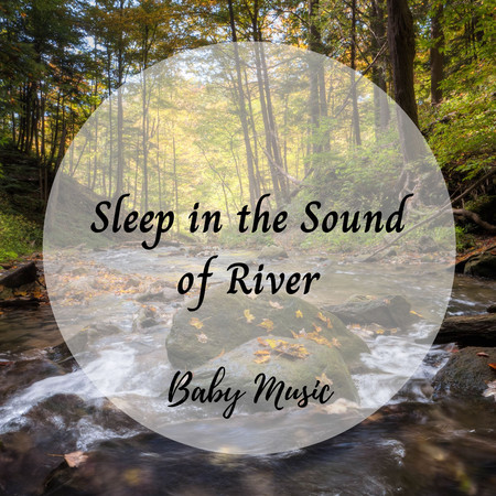 Baby Music: Sleep in the Sound of River