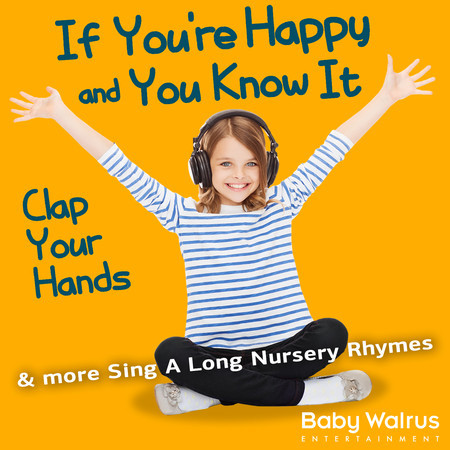 If You're Happy and You Know It (Clap Your Hands) & more Sing A Long Nursery Rhymes