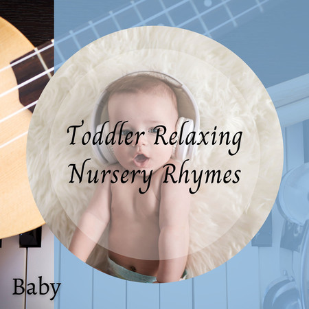 Baby: Toddler Relaxing Nursery Rhymes