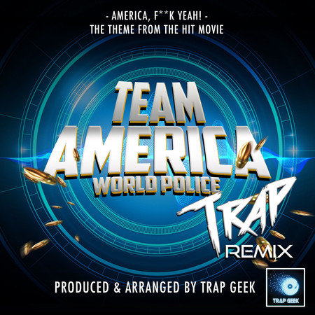 America, Fuck Yeah! (From"Team America World Police") (Trap Remix)