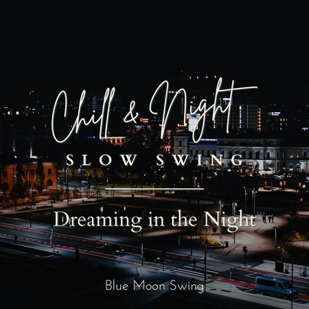 Chill & Night Slow Swing - Dreaming in the Night