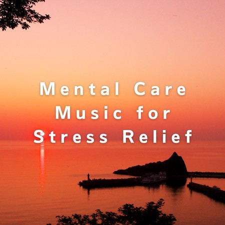 Mental Care Music for Stress Relief