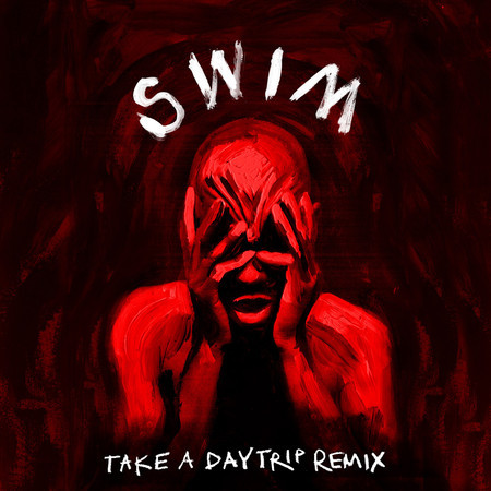 Swim (Take A Daytrip Remix)