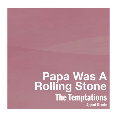 Papa Was A Rollin' Stone (Agami Remix)