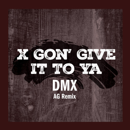 X Gon' Give It To Ya (AG Remix)
