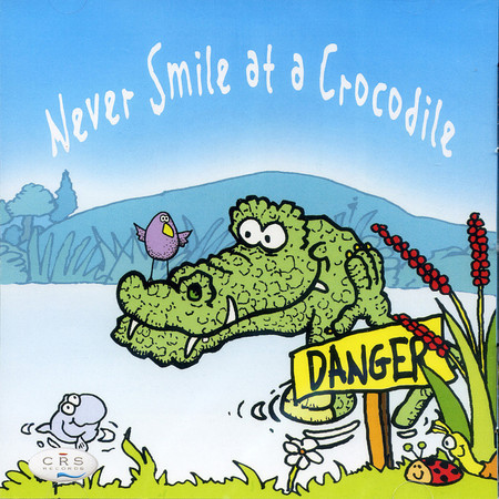 Never Smile at a Crocodile