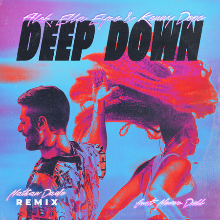 Deep Down (Nathan Dawe Remix)專輯 - Alok x Ella Eyre x Kenny Dope feat ...