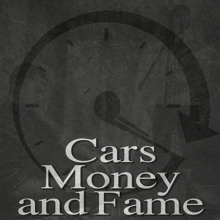 Cars, Money and Fame