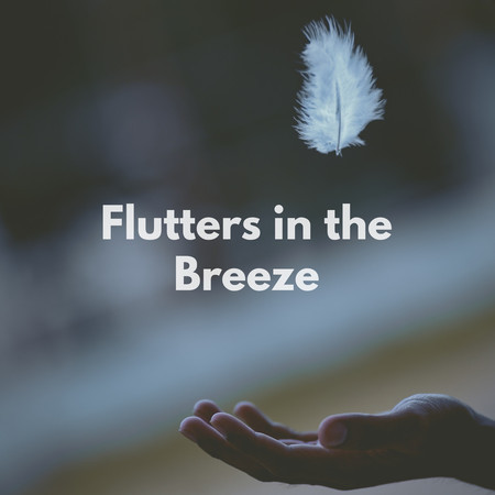 Flutters in the Breeze