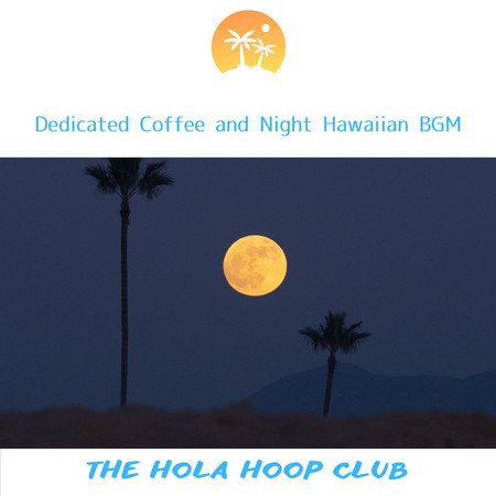 Dedicated Coffee and Night Hawaiian BGM