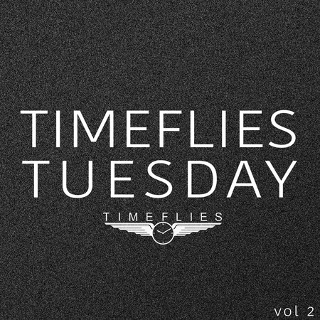Timeflies Tuesday, Vol. 2