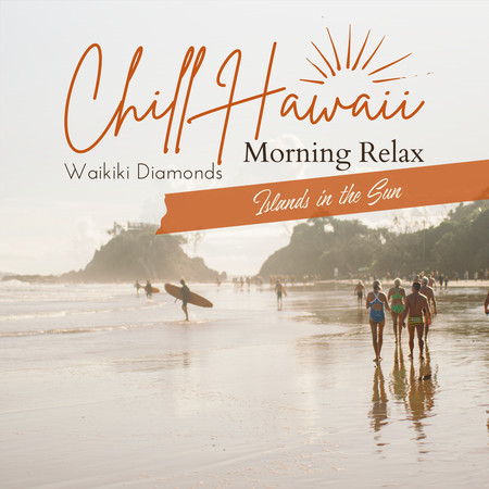 Chill Hawaii:Morning Relax - Islands in the Sun