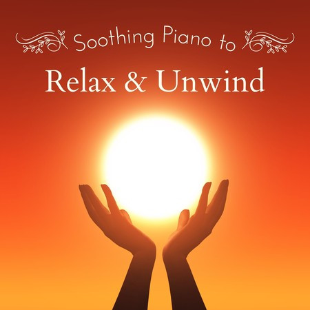 Soothing Piano to Relax and Unwind