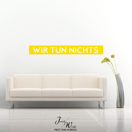 Wir Tun Nichts (feat. Kim Woelki)