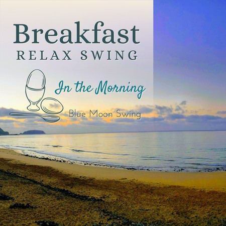 Breakfast Relax Swing - In the Morning