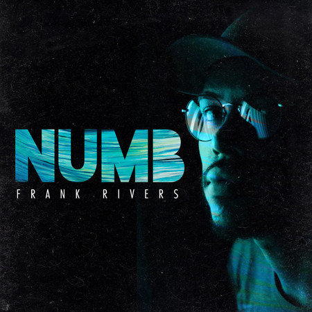 Frank Rivers Numb - Frank Rivers - Numb專輯 - LINE MUSIC