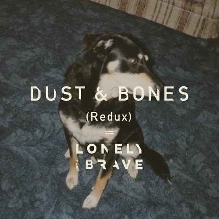 Dust & Bones (Redux)