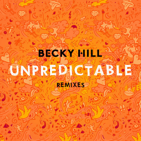 Unpredictable (Remixes)專輯 - Becky Hill 貝琪希爾 - LINE MUSIC
