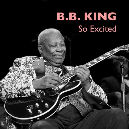 So Excited - B.B. King 比比金 - So Excited專輯 - LINE MUSIC