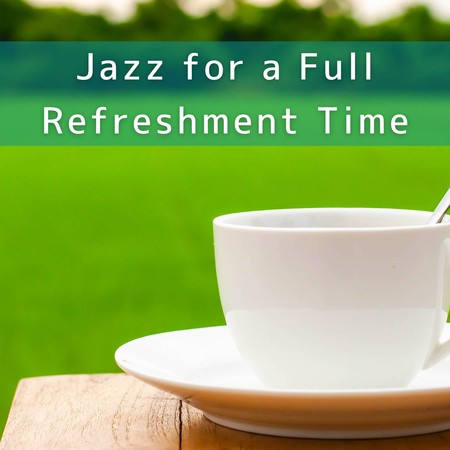 Jazz for a Full Refreshment Time