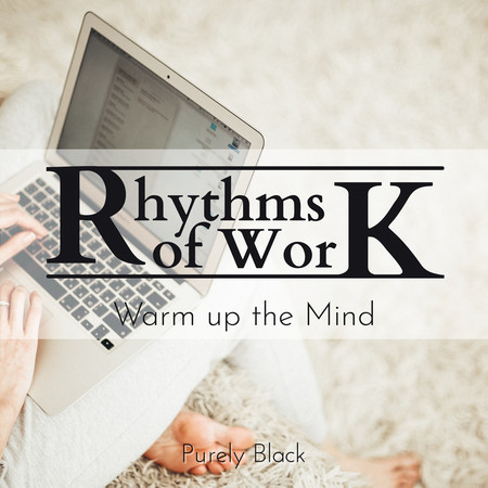 Rhythms of Work - Warm up the Mind