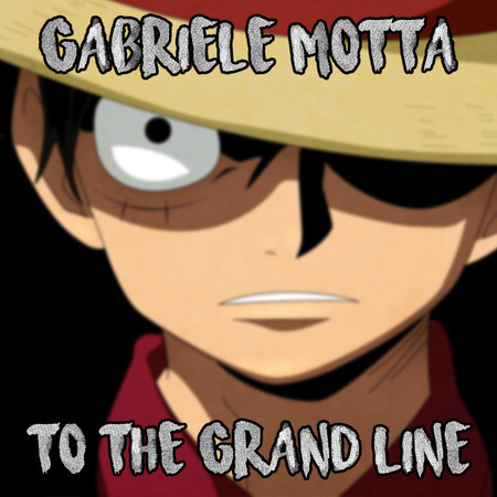 To the Grand Line (From "One Piece")