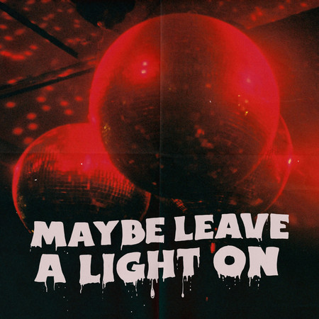 Maybe Leave a Light On