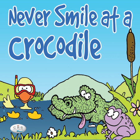 Never Smile At a Crocodile