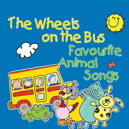 The Wheels On The Bus & Favourite Animal Songs