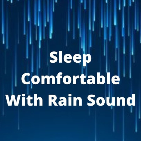 Sleep Comfortable With Rain Sound