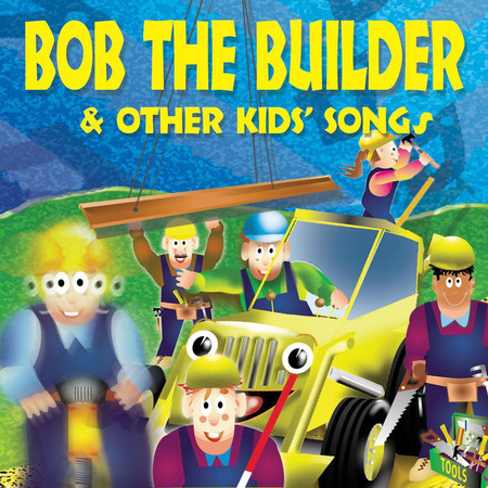 Bob the Builder & Other Kids Songs