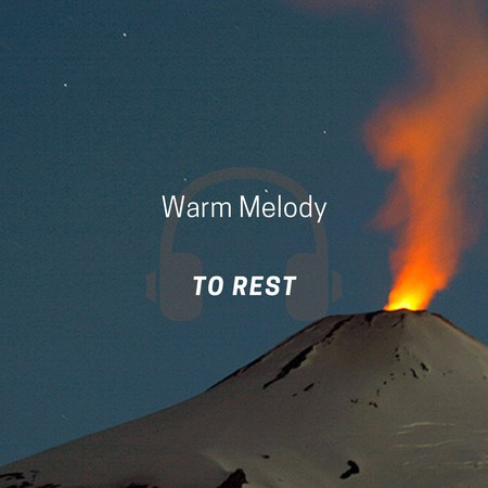 Warm Melody To Rest