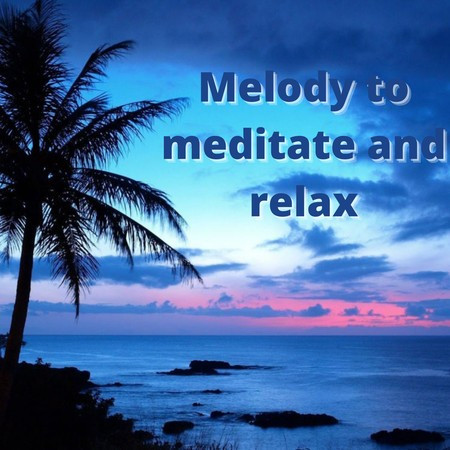 Melody To Meditate And Relax