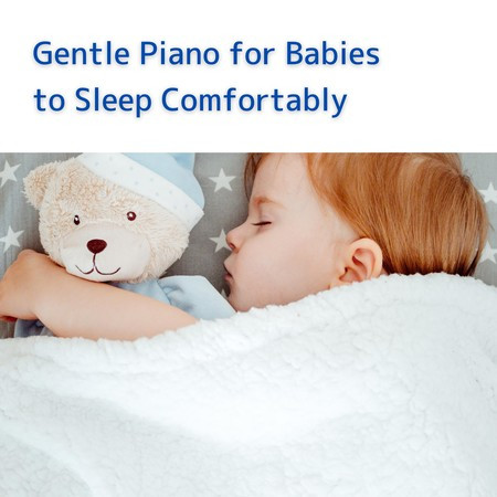 Gentle Piano for Babies to Sleep Comfortably