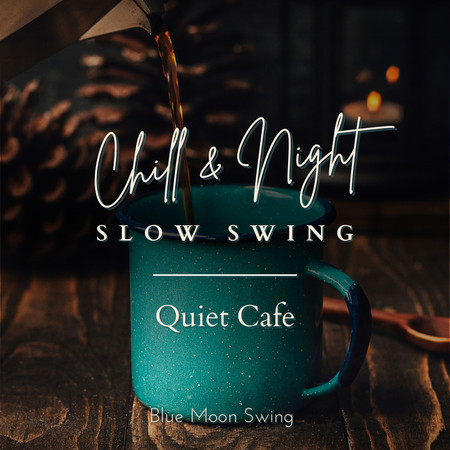 Chill & Night Slow Swing - Quiet Cafe