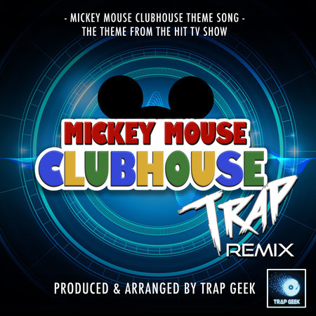 Mickey Mouse Club House Main Theme (from "Mickey Mouse Club House") (Trap Remix)