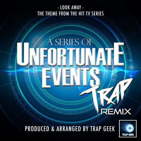 Look Away (From "A Series of Unfortunate Events") (Trap Remix)