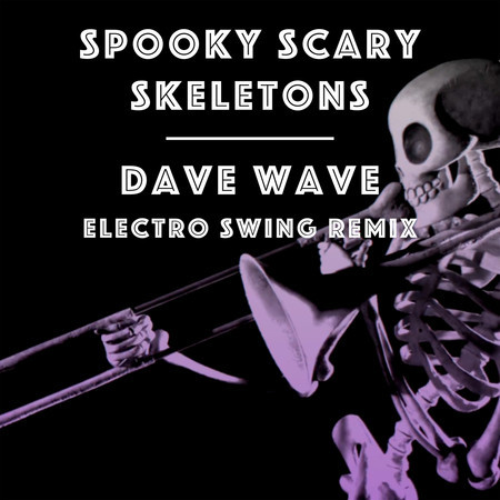 Spooky, Scary Skeletons (Dave Wave Electro Swing Remix)