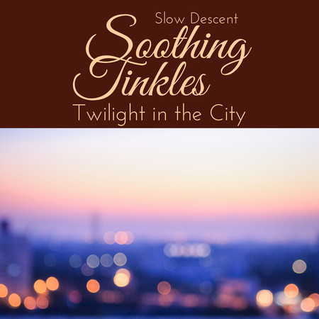 Soothing Tinkles - Twilight in the City