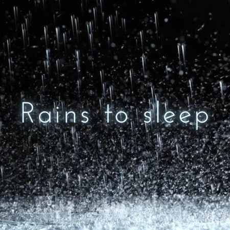 Rains To Sleep