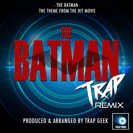 The Batman Main Theme (From "The Batman") (Trap Remix)