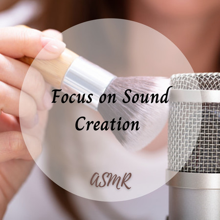 ASMR: Focus on Sound Creation  - 1 Hour