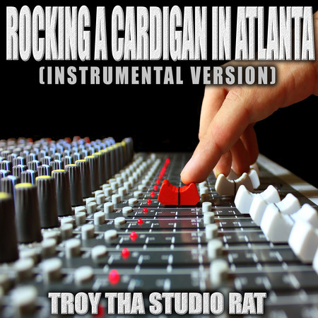 Rocking A Cardigan In Atlanta (Originally Performed by Lil Shordie Scott) (Instrumental Version)