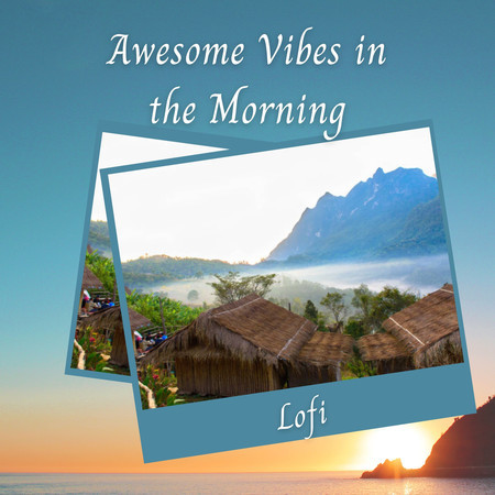 Lofi: Awesome Vibes in the Morning