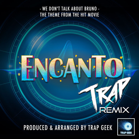 We Don't Talk About Bruno (From "Encanto") (Trap Remix)
