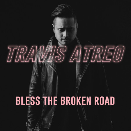 Bless the Broken Road